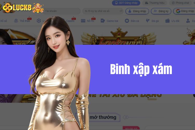 Binh xập xám - Game bài trí tuệ đầy kịch tính, gay go