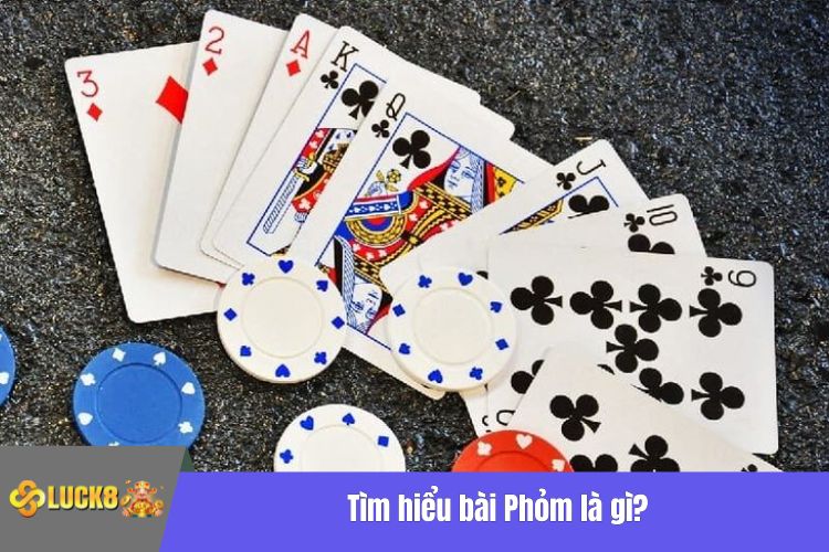 Tìm hiểu bài Phỏm là gì?